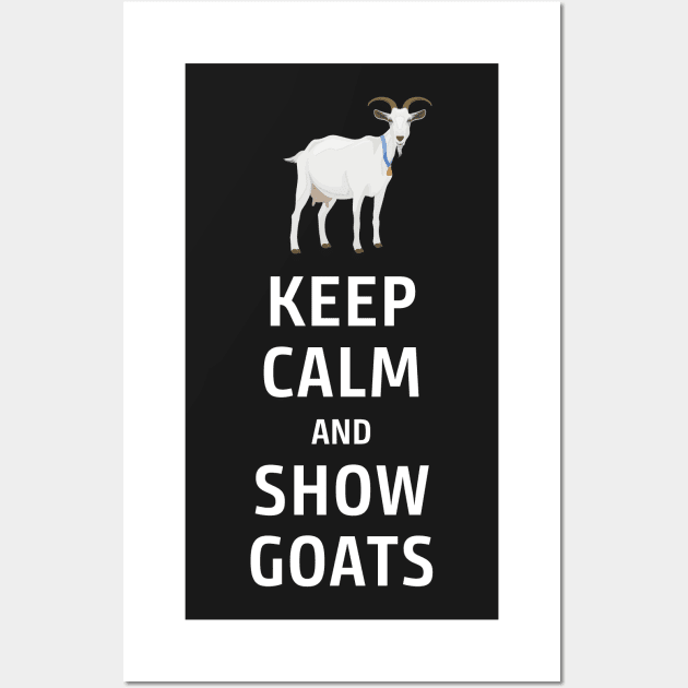 Keep Calm and Show Goats Wall Art by bbreidenbach